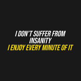 INSANITY - Funny Sayings T-Shirt