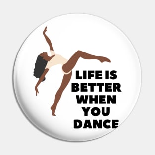 Life is better when you dance Pin