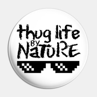 Thug Life by Nature Pin