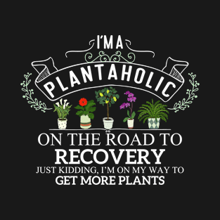 I'm a plantaholic , Plant Mom , Funny Gardening Gift, Plant Lady , Botanical , Garden Lover, Gardener And House Plant Pun , T-Shirt
