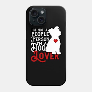 I'm Not a People Person, I'm a Dog Lover Phone Case