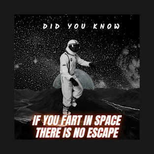 ASTRONAUT (FART IN SPACE) T-Shirt