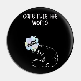 Cats rule the world. Pin