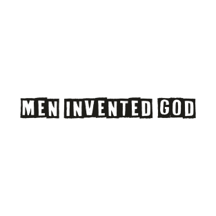 Men invented god T-Shirt