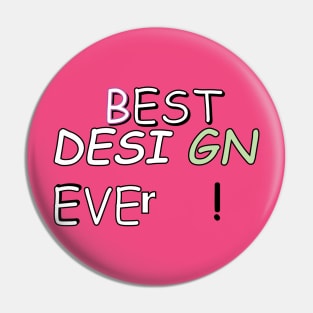 Best... Design... Ever! Pin