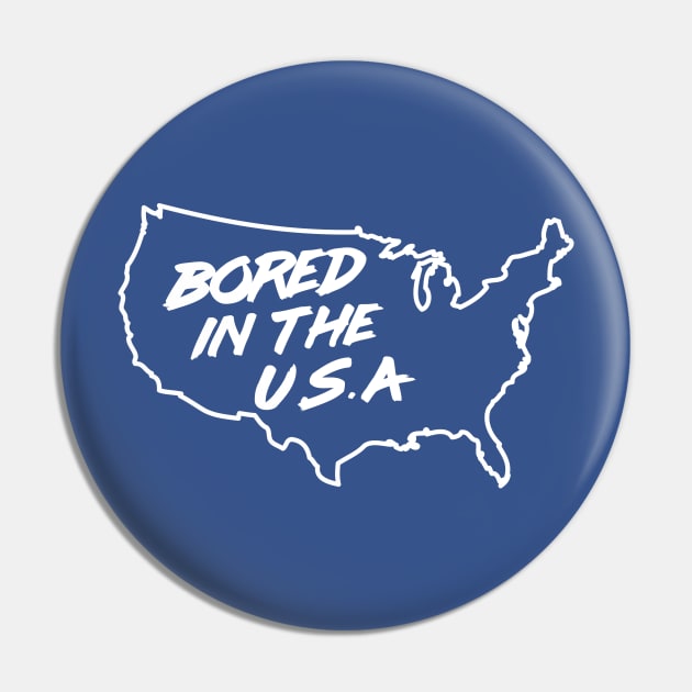 Bored in the U.S.A Pin by Portals