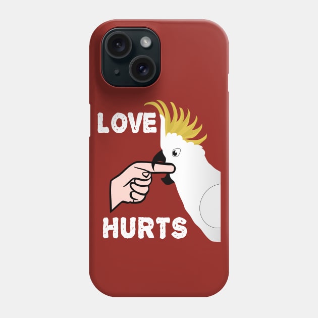 Love Hurts - Sulphur Crested Cockatoo Parrot Phone Case by Einstein Parrot