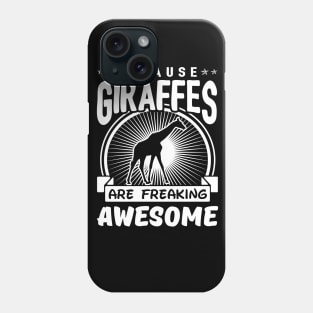 Giraffes Are Freaking Awesome Phone Case