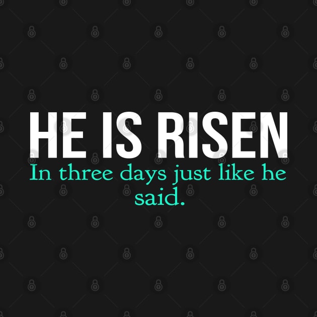 He Is Risen In Three Days Just Like He Said Easter Christian by Happy - Design