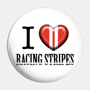 I love Racing Stripes Pin