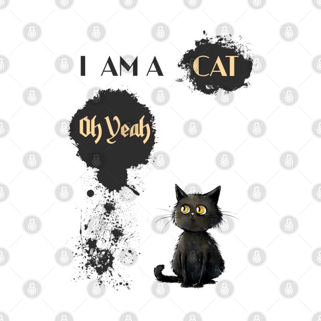 I AM A CAT Oh Yeah by DavidBriotArt