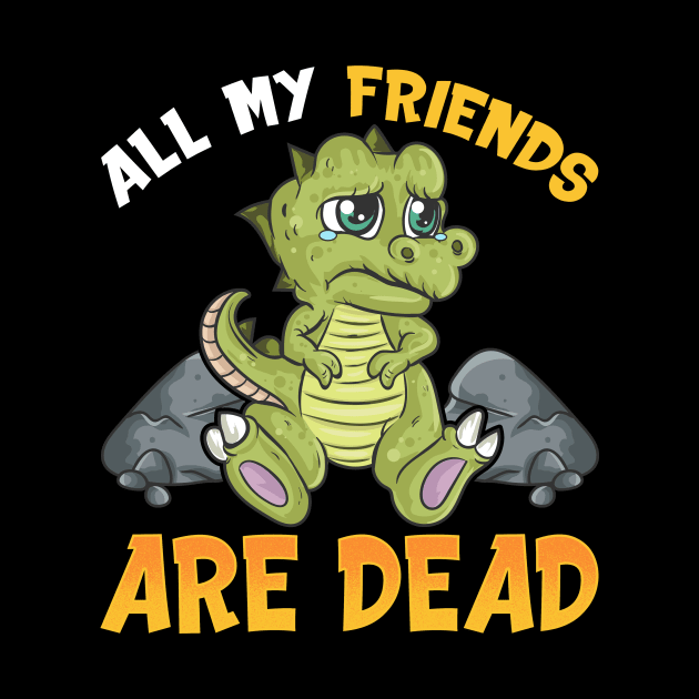 Cute All My Friends Are Dead Funny Dinosaur Pun by theperfectpresents