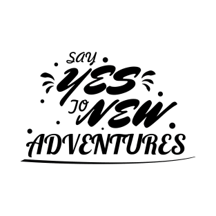 Say yes to adventures T-Shirt