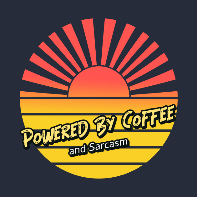 Powered by Coffee and Sarcasm (sunray) by PersianFMts