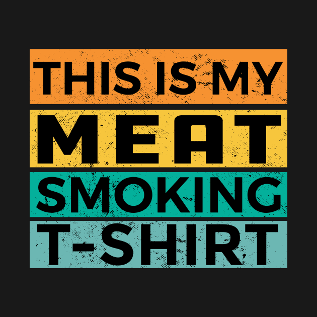 This Is My Meat Smoking Shirt by creativity-w