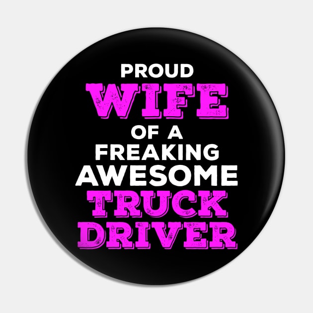 Proud Wife of a Freaking Awesome Truck Driver Pin by zeeshirtsandprints