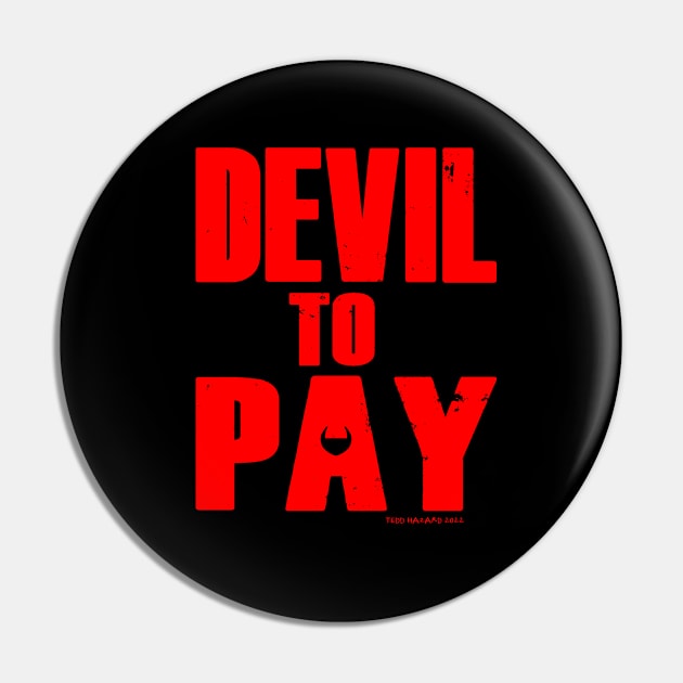 DEVIL TO PAY logo Pin by Hazard Studios