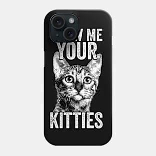 Show me Your Kitties Phone Case