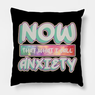 That What I Call Anxiety !! Pillow