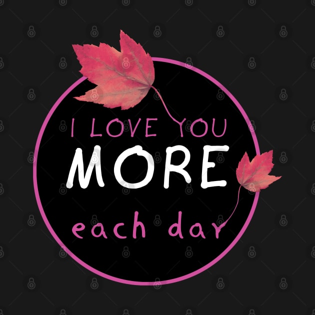 I Love you more each day by TMBTM