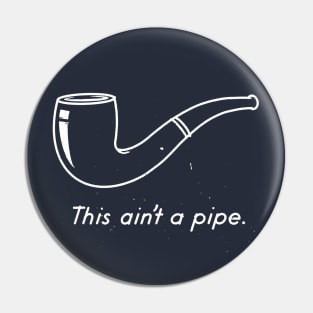 THIS AIN'T A PIPE! Pin