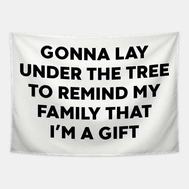 Gonna Lay Under The Tree to Remind My Family That I'm a Gift Tapestry by DLEVO