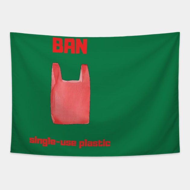 Ban Single-use Plastic Tapestry by Bob_ashrul