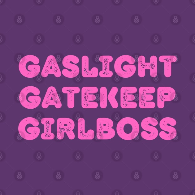 Gaslight Gatekeep Girlboss Y2K Aesthetic by Souls.Print