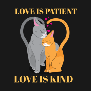 Love is Patient Love is Kind -Cat Couple T-Shirt