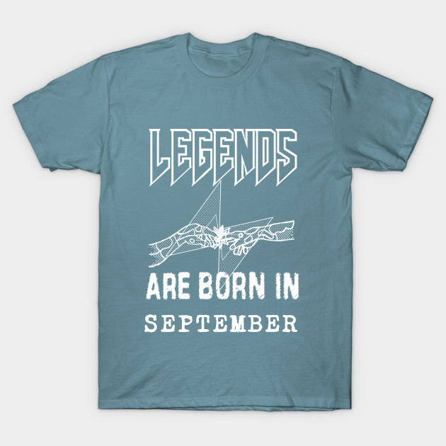 Disover September Birthday - A Legend Is Born - Born In September - T-Shirt