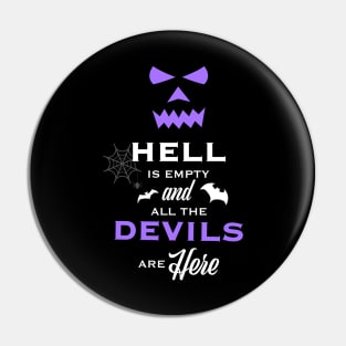 Hell is Empty and All the Devils Are Here Pin