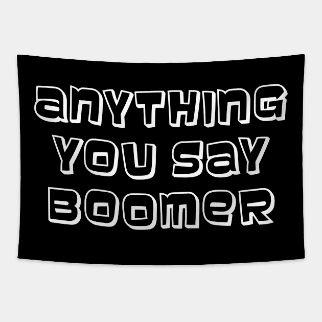 Anything You Say Boomer Tapestry by ArtisticRaccoon