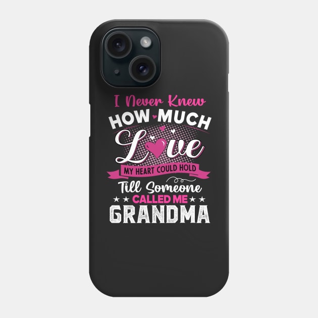 I never knew how much love my heart could hold Till someone called me grandma Phone Case by TEEPHILIC