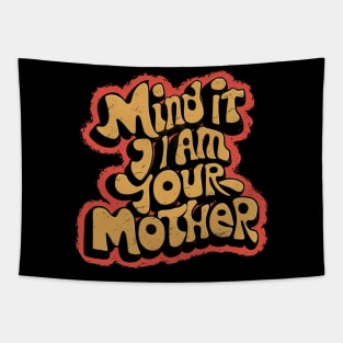 Mind it i am your mother Tapestry