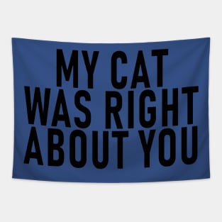 My Cat Was Right About You 1 Tapestry