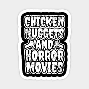 Chicken Nuggets And Horror Movies Magnet