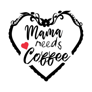 Mom Shirt-Mama Needs Coffee T Shirt-Coffee Lover-Funny Shirt for Mom-Shirt with Saying-Weekend Tee-Unisex Women Graphic T Shirt-Gift for Her T-Shirt