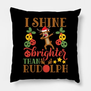 I shine brighter than rudolph funny christmas gift for men women and kids Pillow