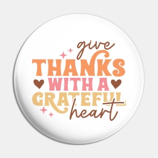 Give Thanks With A Grateful Heart Pin