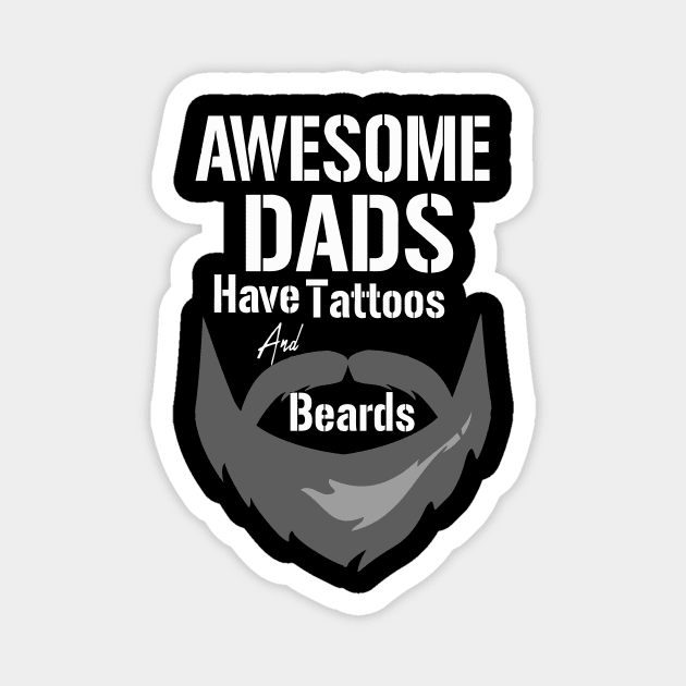 Awesome Dads Have Tattoos And Beards Fathers Day Magnet by annabellaaa