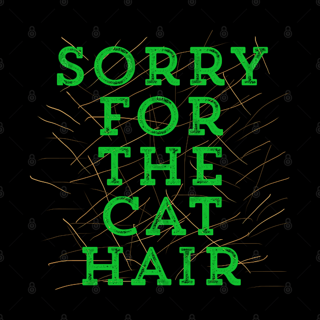 Sorry for the Cat Hair-Green by wildjellybeans