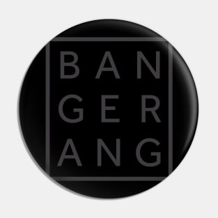 Bangerang Pin