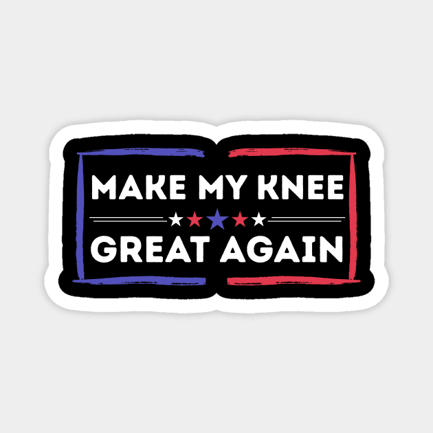 Make My Knee Great Again Bad Knee Magnet by The WYLD Tribe