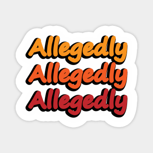 Allegedly design Magnet