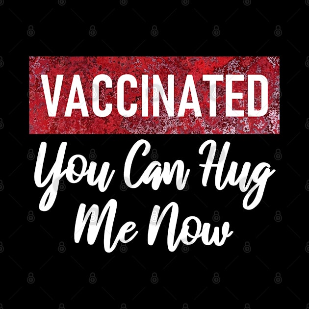Vaccinated You can hug me by aktiveaddict