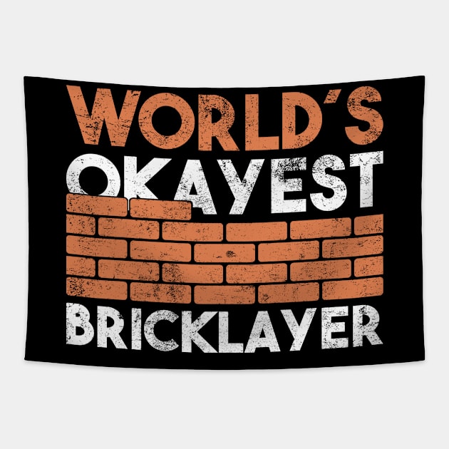 Worlds okayest bricklayer gift Tapestry by POS