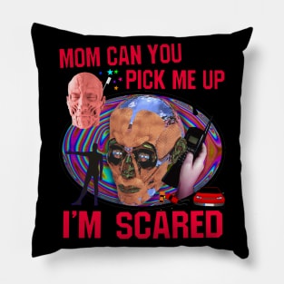 Mom can you pick me up im scared Pillow