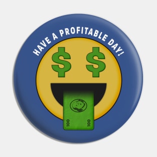 Have A Profitable Day Money Emoji Emoticon T Shirt Pin