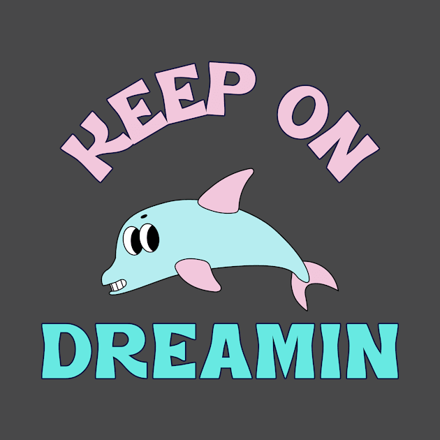 Keep on Dreaming by Dream the Biggest