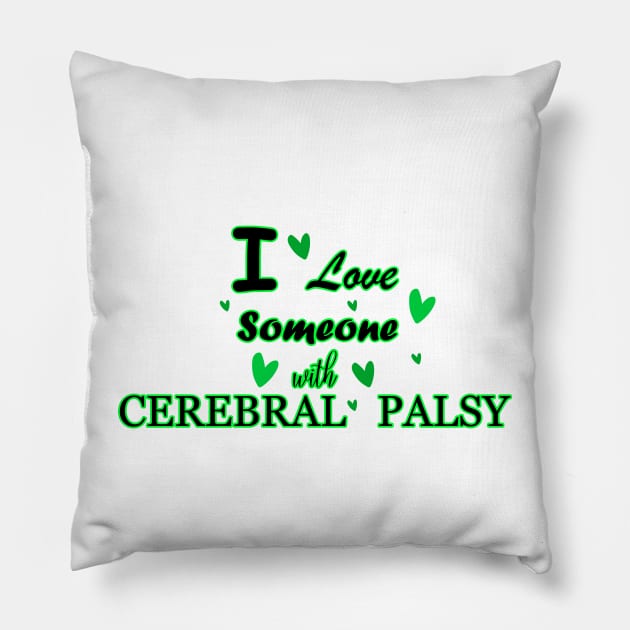 I Love Someone With Cerebral Palsy Pillow by DMJPRINT